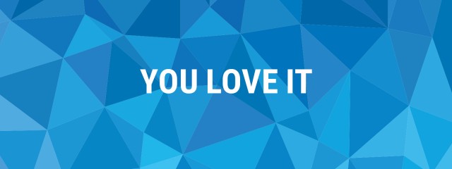 You love it